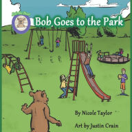 Title: Bob Goes to the Park: Bob the Bear Talk with Me, Author: Nicole Taylor