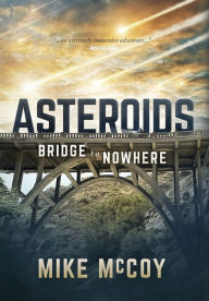 Title: Asteroids: Bridge to Nowhere, Author: Mike S McCoy