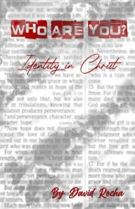 Title: Who are You? Identity in Christ, Author: David Rocha
