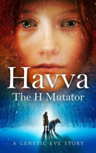 Title: Havva: The H Mutator: A Genetic Eve Story, Author: MPH Deborah Dunn MD