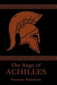 Title: The Rage of Achilles, Author: Terence Hawkins