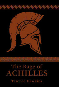 Title: The Rage of Achilles, Author: Terence Hawkins