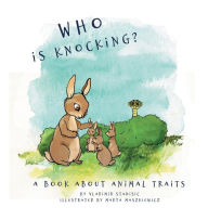 Title: Who is knocking?: Book About Animal Traits, Author: Vladimir Stanisic