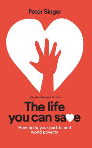 Kindle download books uk 10th Anniversary Edition The Life You Can Save: How To Do Your Part To End World Poverty 9781733672702