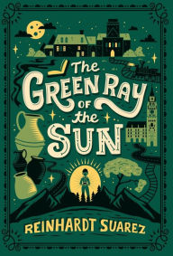 Title: The Green Ray of the Sun, Author: Reinhardt Suarez