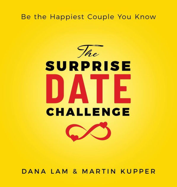 The Surprise Date Challenge: Be the Happiest Couple You Know by Dana Lam,  Martin Kupper, Paperback