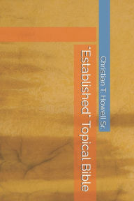 Title: Established Topical Bible, Author: Christian T Howell Sr