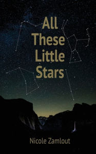 Title: All These Little Stars, Author: Nicole Zamlout