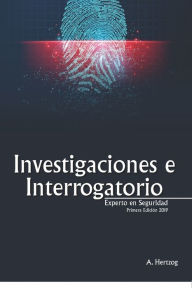 Title: Investigaciones e Interrogatorios: Experto En Seguridad, Author: A Hertzog