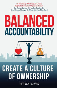 Title: Balanced Accountability: Create a Culture of Ownership, Author: Hernani Alves