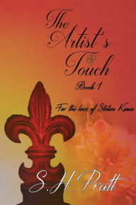 Title: The Artist's Touch: Book 1 of The Artist's Touch Epic Duo, Author: S.H. Pratt