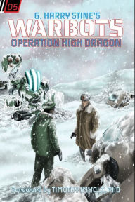 Title: Warbots: #5 Operation High Dragon, Author: G Harry Stine