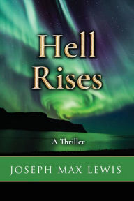 Title: Hell Rises: A Thriller, Author: Joseph Max Lewis