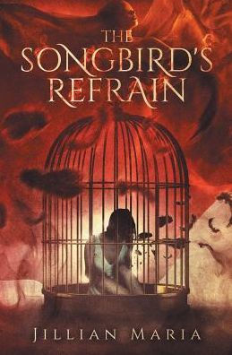 The Songbird S Refrain By Jillian Maria Paperback Barnes Noble