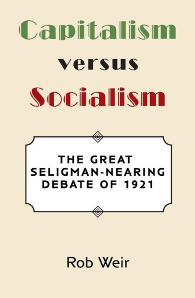 Capitalism Versus Socialism: The Great Seligman-Nearing Debate of 1921