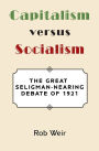 Capitalism Versus Socialism: The Great Seligman-Nearing Debate of 1921