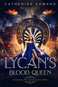 Title: Lycan's Blood Queen, Author: Catherine Edward