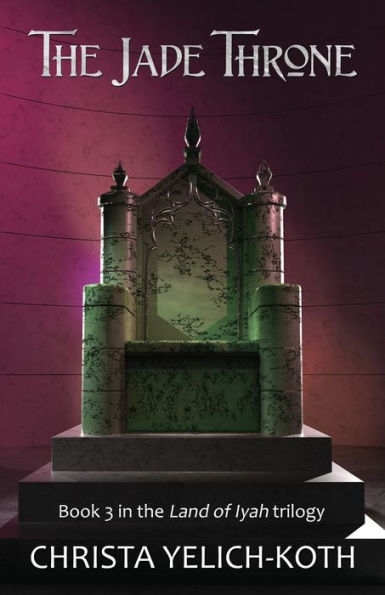 The Jade Throne: Land of Iyah Book 3