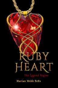 Title: RUBY HEART The Legend Begins, Author: Marian Webb Betts