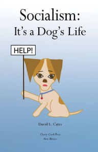 Title: Socialism: It's a Dog's Life:, Author: David Cates