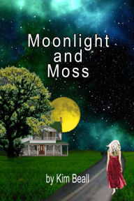 Title: Moonlight and Moss, Author: Kim Beall