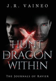 Title: Hunt the Dragon Within - Special Edition: The Journals of Ravier, Volume II, Author: J R Vaineo