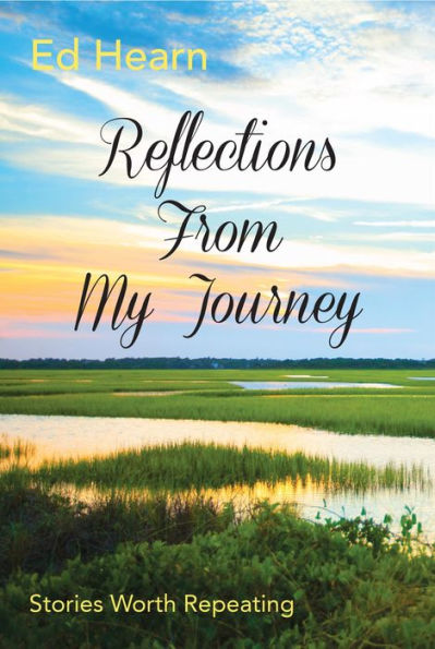 Reflections From My Journey: Stories Worth Repeating