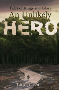 Title: An Unlikely Hero, Author: Tristen Snyder