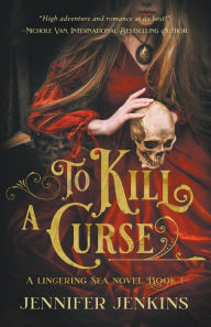 Title: To Kill a Curse, Author: Jennifer Jenkins