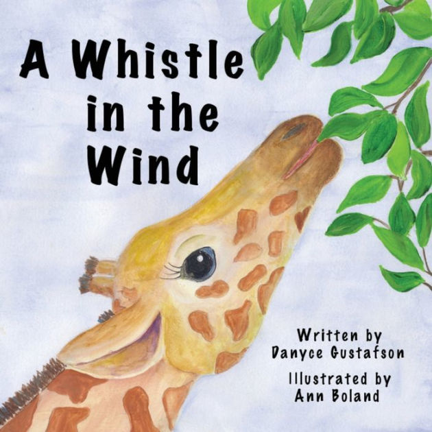 A Whistle in the Wind by Danyce Gustafson, Ann Boland, Paperback