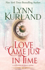Title: Love Came Just in Time, Author: Lynn Kurland