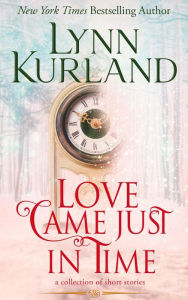 Title: Love Came Just in Time, Author: Lynn Kurland