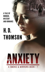 Title: Anxiety: A Tale of Murder, Mystery and Romance, Author: H D Thomson