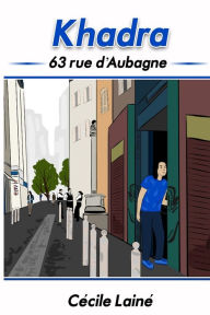 Title: Khadra: 63 rue d'Aubagne, Author: Jennifer Nolasco
