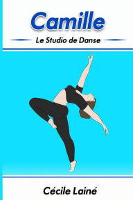 Title: Camille: Le Studio de Danse, Author: Cécile Lainé