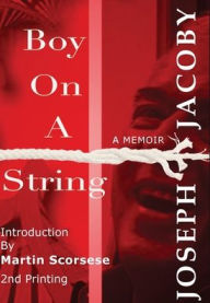 Title: Boy on a String: From Cast-Off Kid to Filmmaker through the Magic of Dreams, Author: Joseph Jacoby