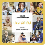 Title: How We Eat, Author: Shuli de la Fuente-Lau
