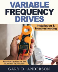 Title: Variable Frequency Drives - Installation & Troubleshooting, Author: Gary D Anderson
