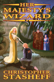 Title: Her Majesty's Wizard, Author: Christopher Stasheff
