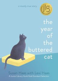 Title: The Year of the Buttered Cat: A mostly true story, Author: Susan Haas