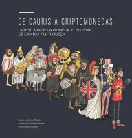 Title: de Cauris a Criptomonedas: La Historia de la Moneda, El Sistema de Cambio Y La Riqueza, Author: Jame Dibiasio