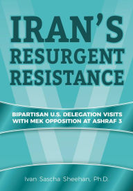 Title: Iran's Resurgent Resistance: Bipartisan U.S. Delegation Visits with MEK Opposition at Ashraf 3, Author: Ivan Sascha Sheehan
