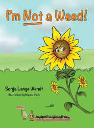 Title: I'm Not a Weed!, Author: Sonja Lange Wendt