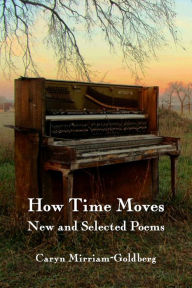 Title: How Time Moves: New and Selected Poems, Author: Caryn Mirriam-Goldberg