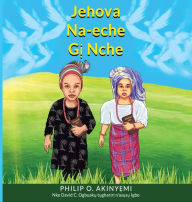 Title: Jehova Na-Eche G? Nche, Author: Philip O Akinyemi