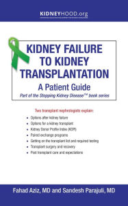 Title: Kidney Failure to Kidney Transplantation: A Patient Guide, Author: Fahad Aziz