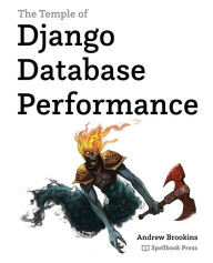 Title: The Temple of Django Database Performance, Author: Andrew Michael Brookins