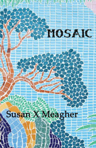 Title: Mosaic, Author: Susan X Meagher