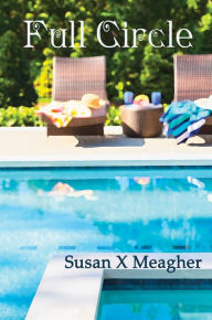 Title: Full Circle, Author: Susan X Meagher