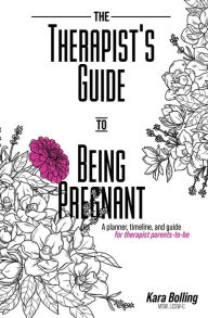 Free j2ee books download pdf The Therapist's Guide to Being Pregnant: A planner, timeline, and guide for therapist parents-to-be by Kara Bolling in English RTF FB2 9781734315806